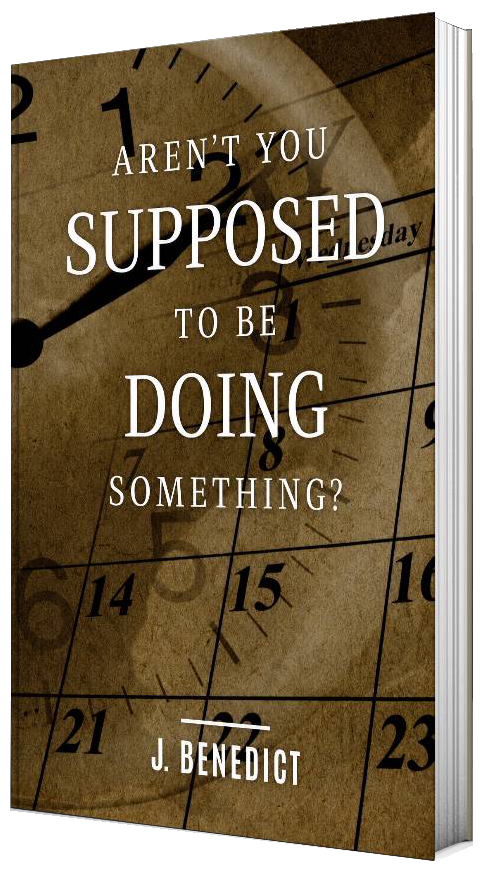 Aren't You Supposed To Be Doing Something?